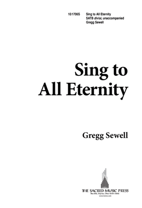 Sing to All Eternity