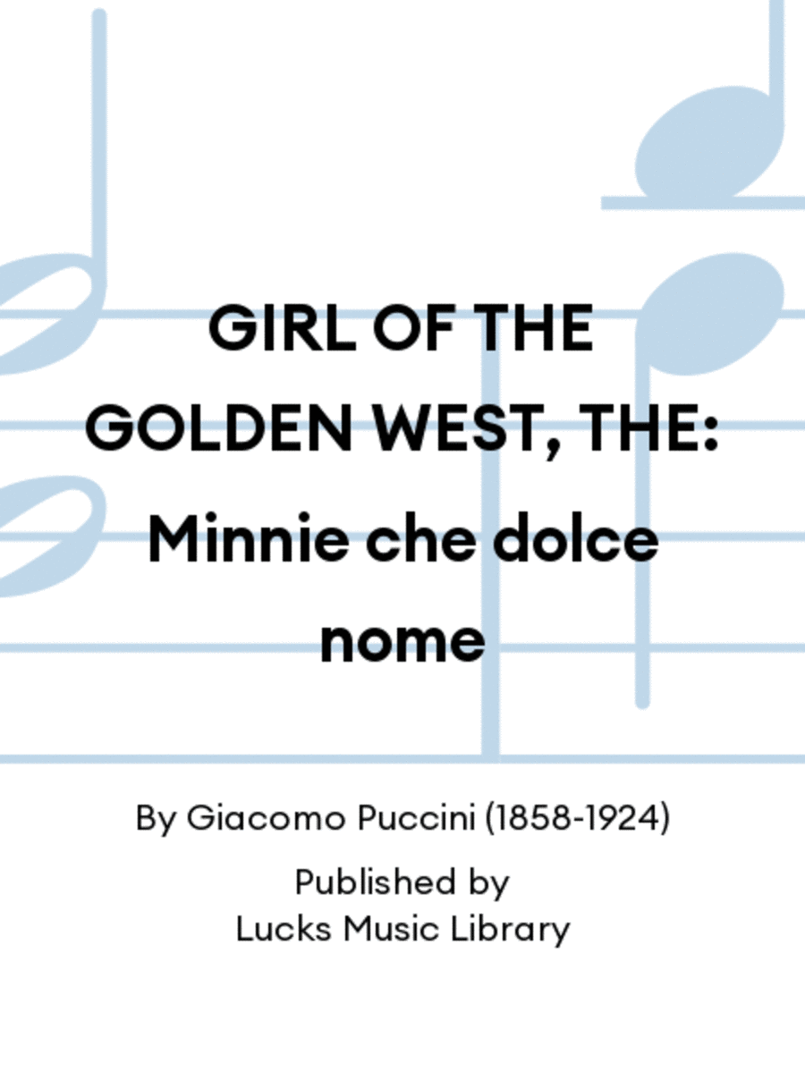 GIRL OF THE GOLDEN WEST, THE: Minnie che dolce nome