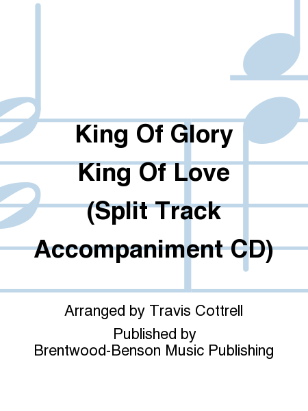 King Of Glory King Of Love (Split Track Accompaniment CD)