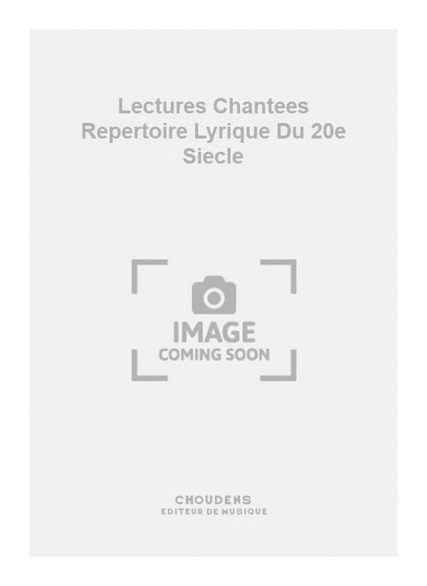 Lectures Chantees Repertoire Lyrique Du 20e Siecle