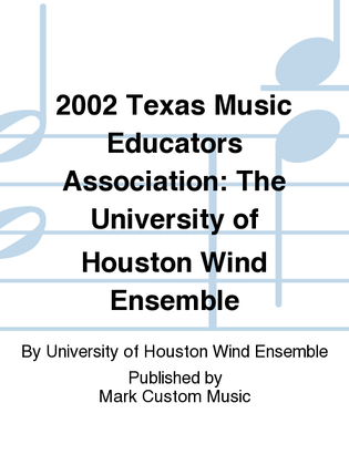 2002 Texas Music Educators Association: The University of Houston Wind Ensemble
