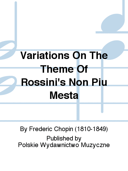 Variations On The Theme Of Rossini's Non Piu Mesta