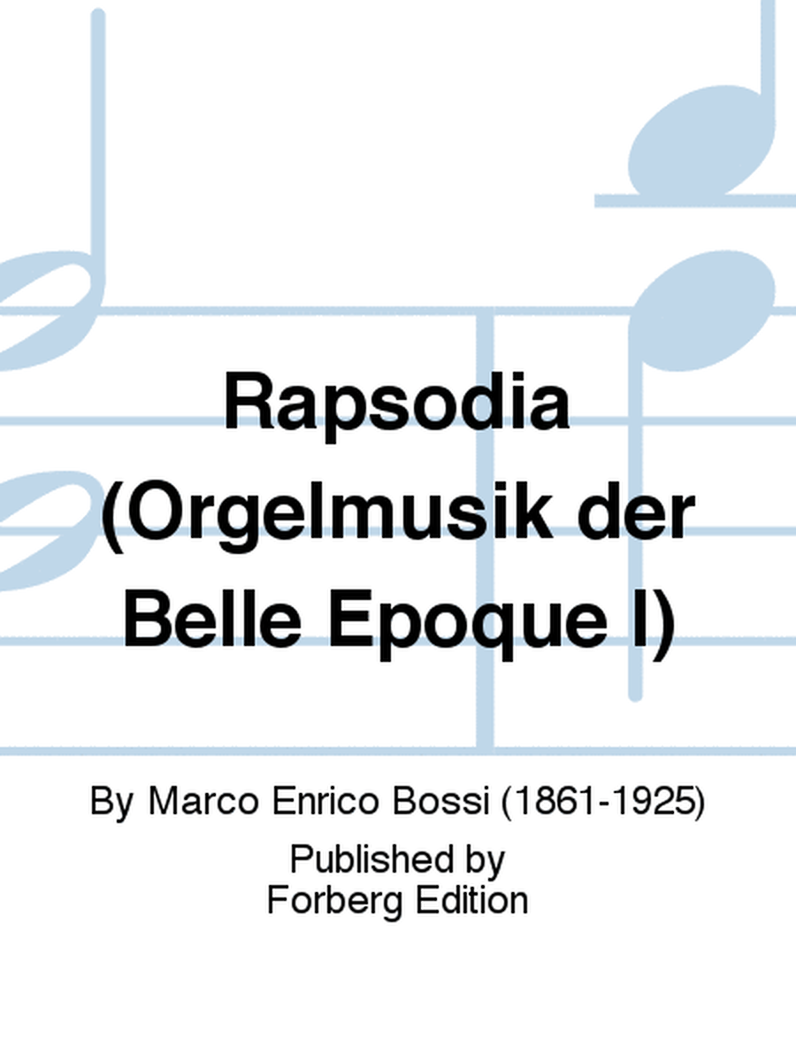 Rapsodia (Orgelmusik der Belle Epoque I)
