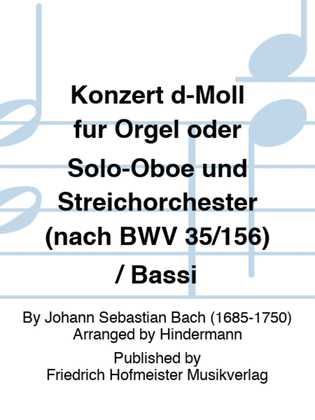 Konzert d-Moll fur Orgel oder Solo-Oboe und Streichorchester (nach BWV 35/156) / Bassi