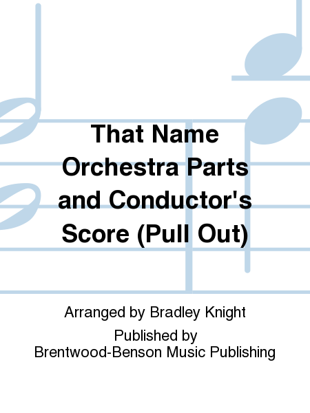 That Name Orchestra Parts and Conductor's Score (Pull Out)