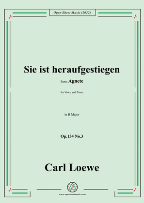 Book cover for Loewe-Sie ist heraufgestiegen,in B Major,Op.134 No.3,from Agnete
