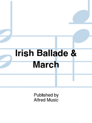 Irish Ballade & March