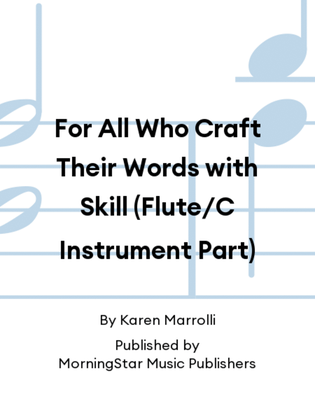 Book cover for For All Who Craft Their Words with Skill (Flute/C Instrument Part)