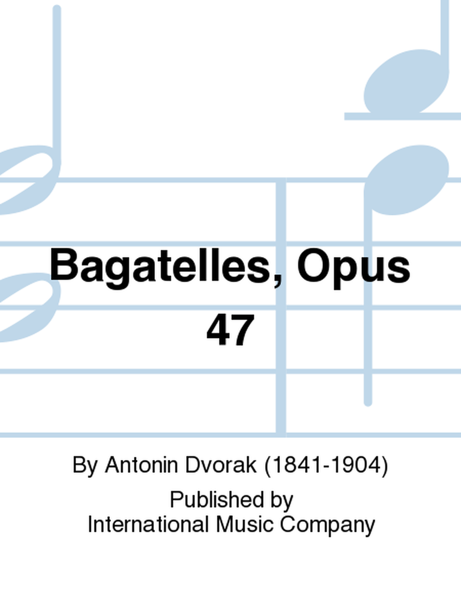 Bagatelles, Opus 47