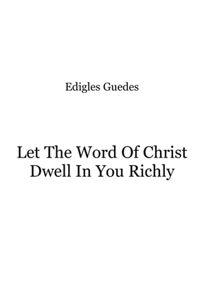 Let The Word Of Christ Dwell In You Richly