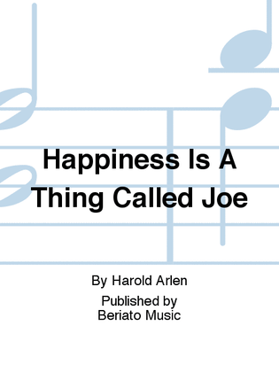 Happiness Is A Thing Called Joe