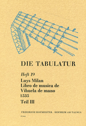 Die Tabulatur, Heft 19: Libro de musica de Vihuela de mano , 1535, Teil III