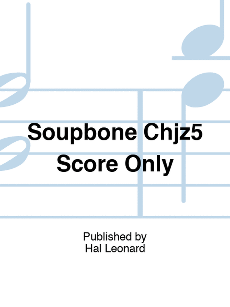 Soupbone Chjz5 Score Only