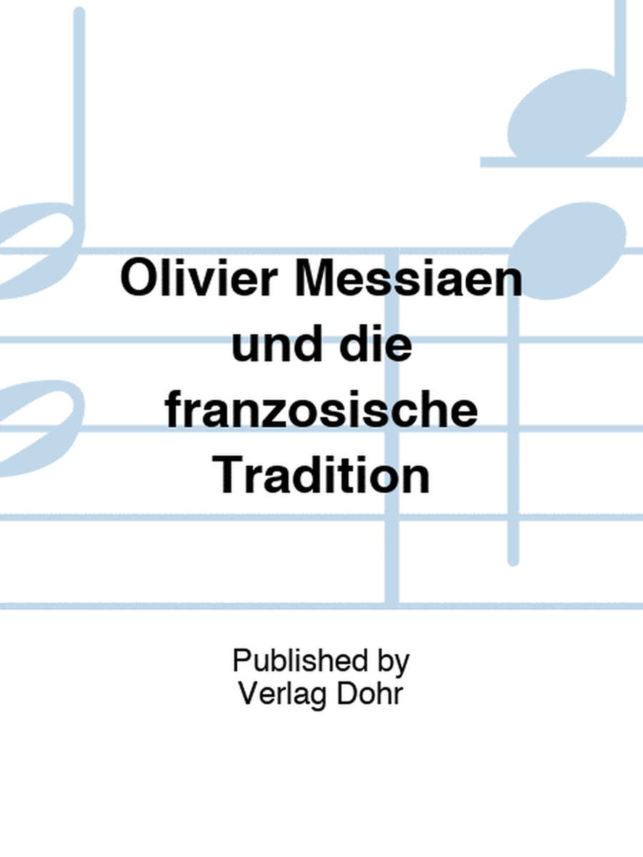 Olivier Messiaen und die "französische Tradition"