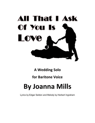All That I Ask Of You Is Love (A Wedding Solo for Baritone Voice)