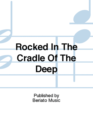 Rocked In The Cradle Of The Deep