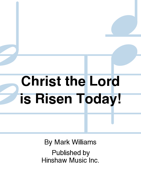 Christ The Lord Is Risen Today!