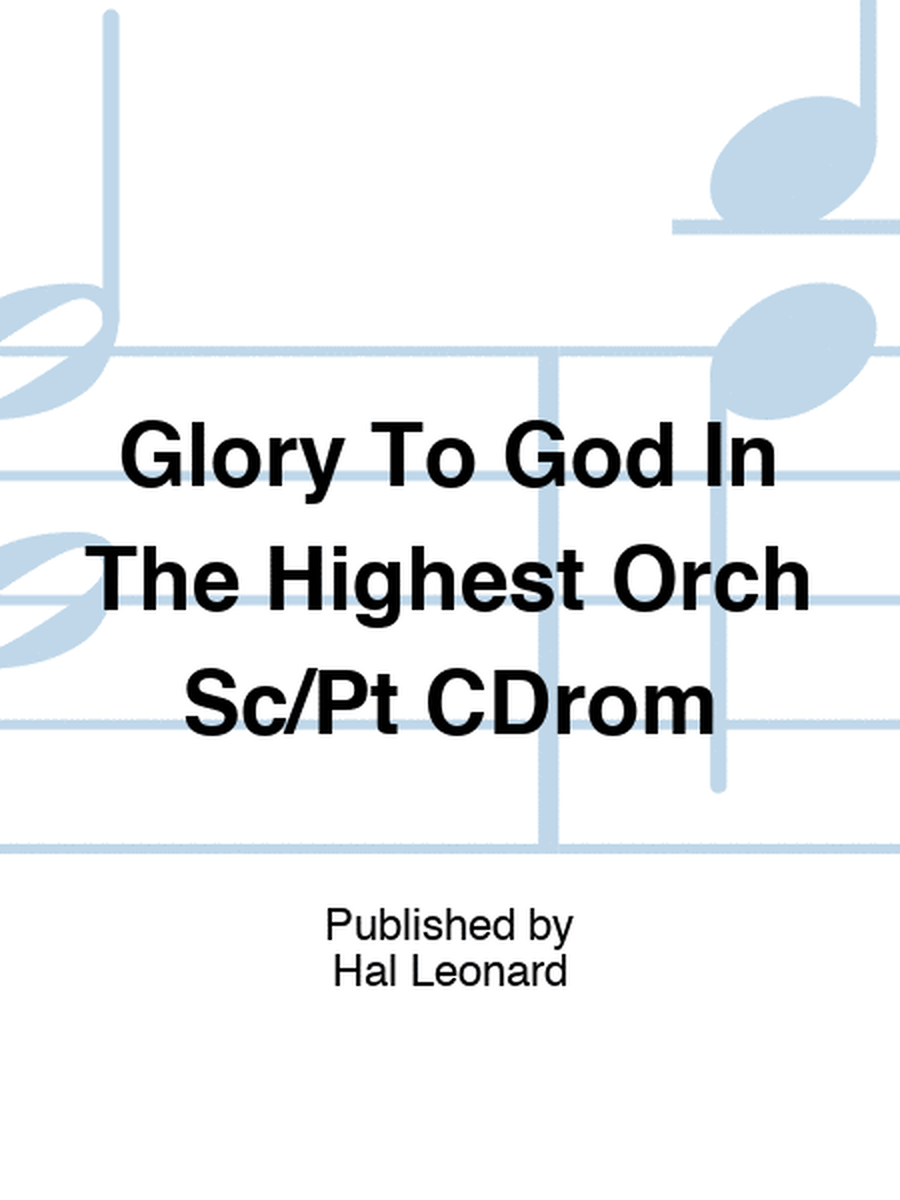 Glory To God In The Highest Orch Sc/Pt CDrom