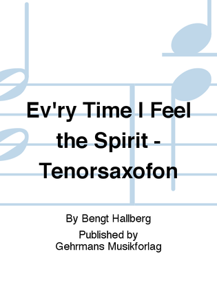 Book cover for Ev'ry Time I Feel the Spirit - Tenorsaxofon