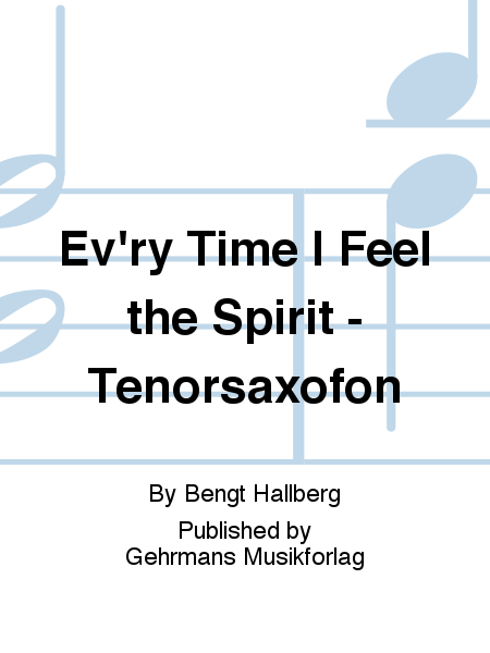 Ev'ry Time I Feel the Spirit - Tenorsaxofon