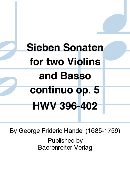Seven Sonatas for 2 Violins and Basso continuo, op. 5, HWV 396-402