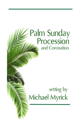 Palm Sunday Procession and Coronation SSATB