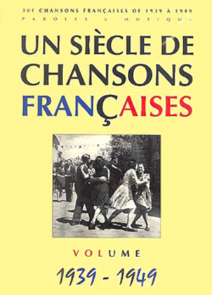 Un siecle de chansons francaises 1939-1949
