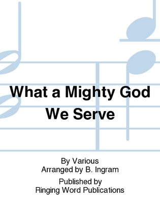 What a Mighty God We Serve