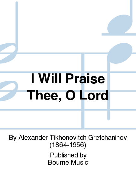 I Will Praise Thee, O Lord (SSATBB) [Gretchaninoff]