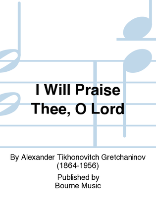 Book cover for I Will Praise Thee, O Lord
