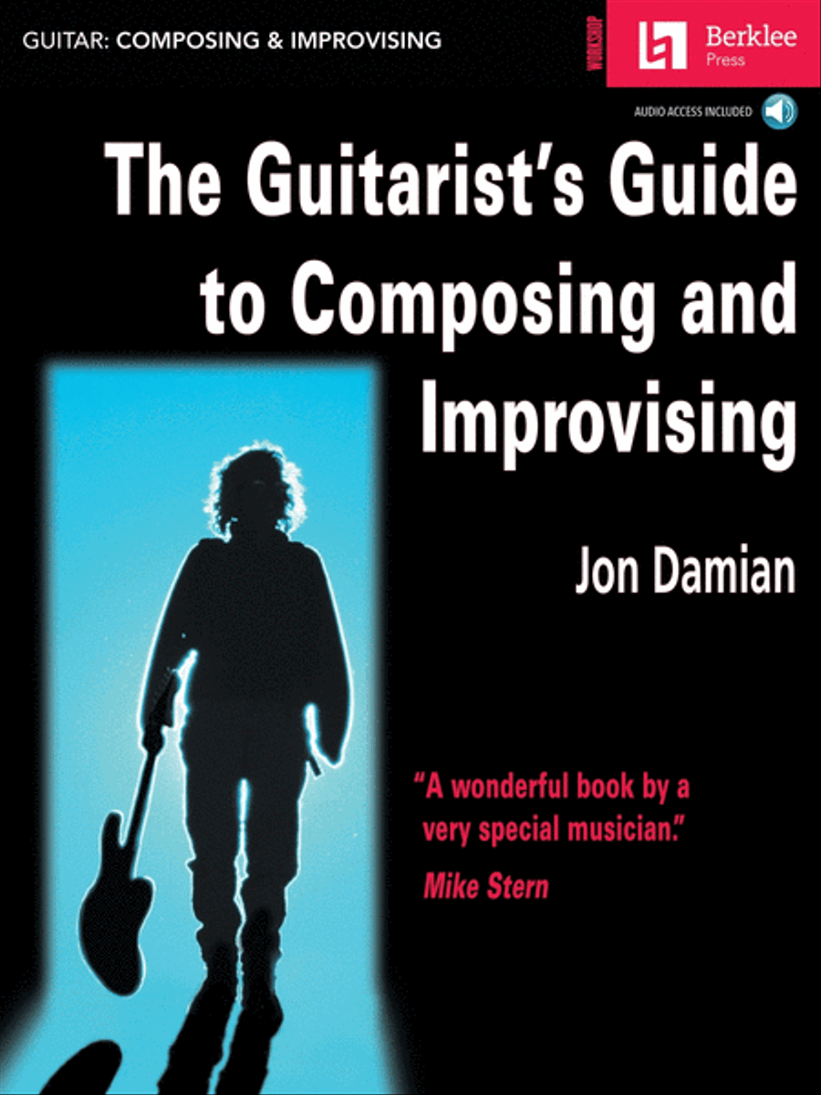 The Guitarist's Guide to Composing and Improvising
