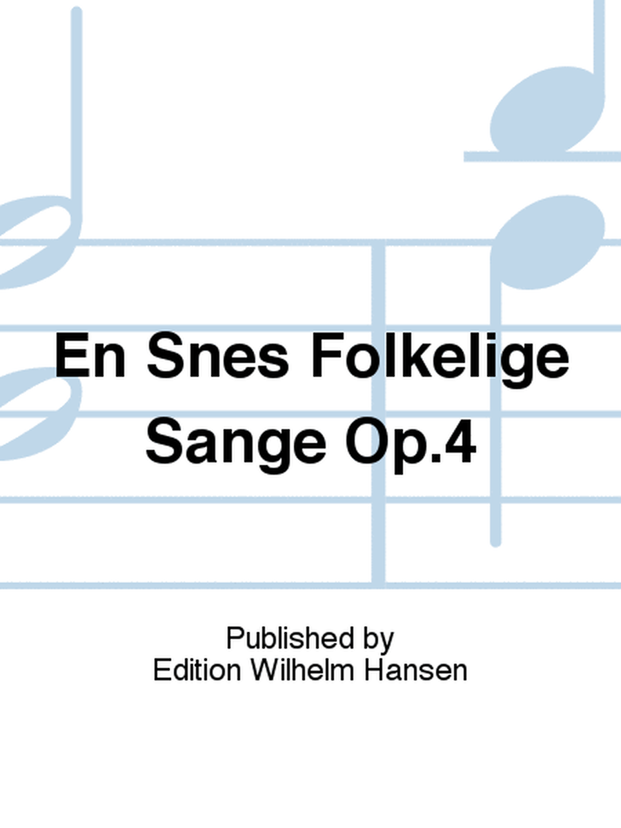 En Snes Folkelige Sange Op.4