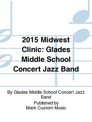 2015 Midwest Clinic: Glades Middle School Concert Jazz Band