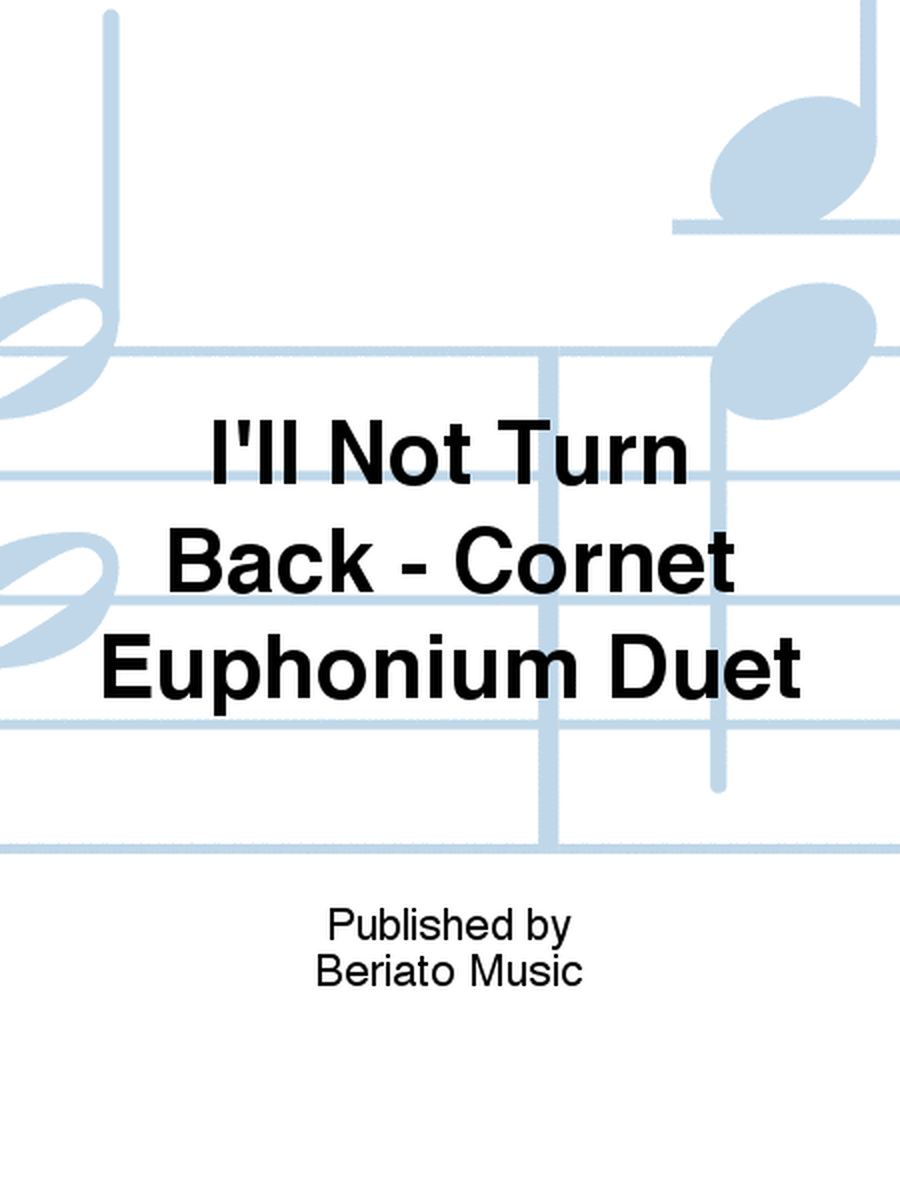 I'll Not Turn Back - Cornet Euphonium Duet