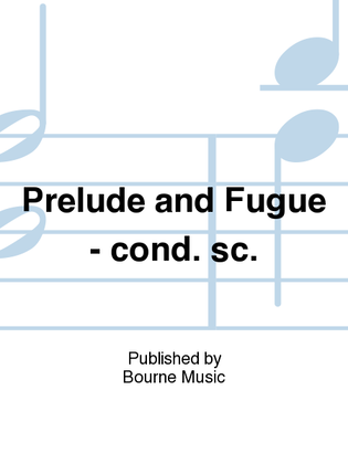 Prelude and Fugue - cond. sc.