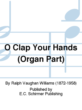 O Clap Your Hands (Organ Part)