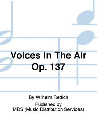 Voices in the air op. 137