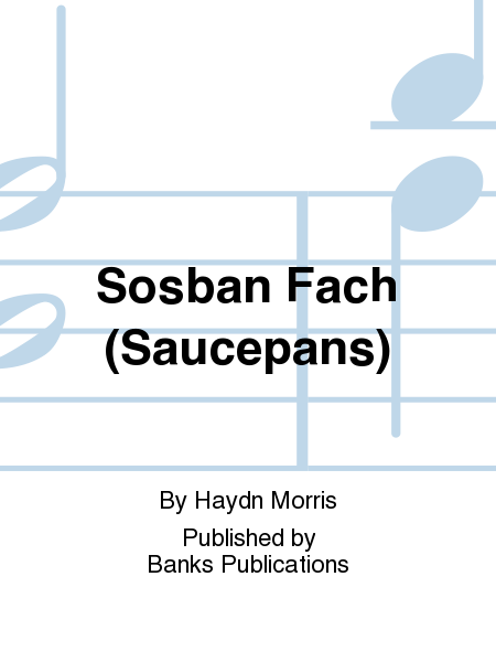Sosban Fach (Saucepans)