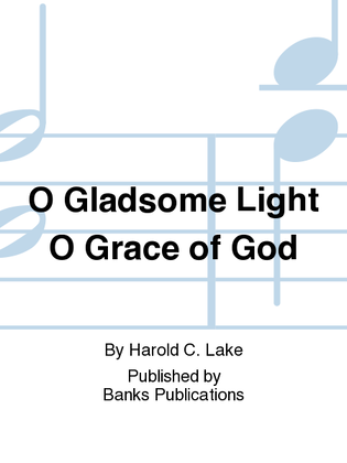 O Gladsome Light O Grace of God