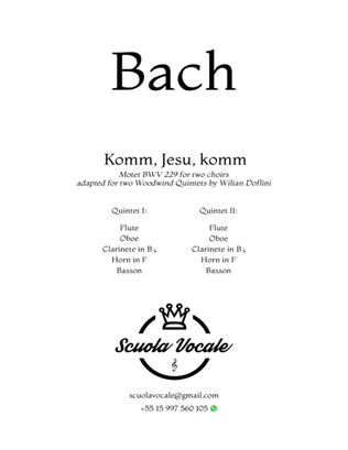 Komm, Jesu, komm - BWV 229 - for two Woodwind Quintets