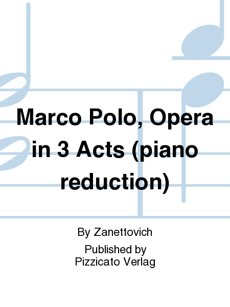 Marco Polo, Opera in 3 Acts (piano reduction)