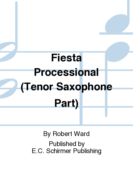 Fiesta Processional (Tenor Saxophone Part)