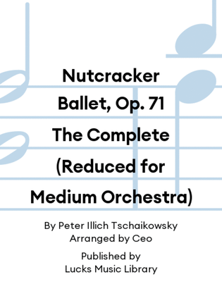 Book cover for Nutcracker Ballet, Op. 71 The Complete (Reduced for Medium Orchestra)