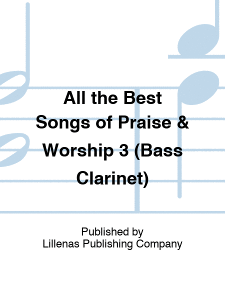 All the Best Songs of Praise & Worship 3 (Bass Clarinet)