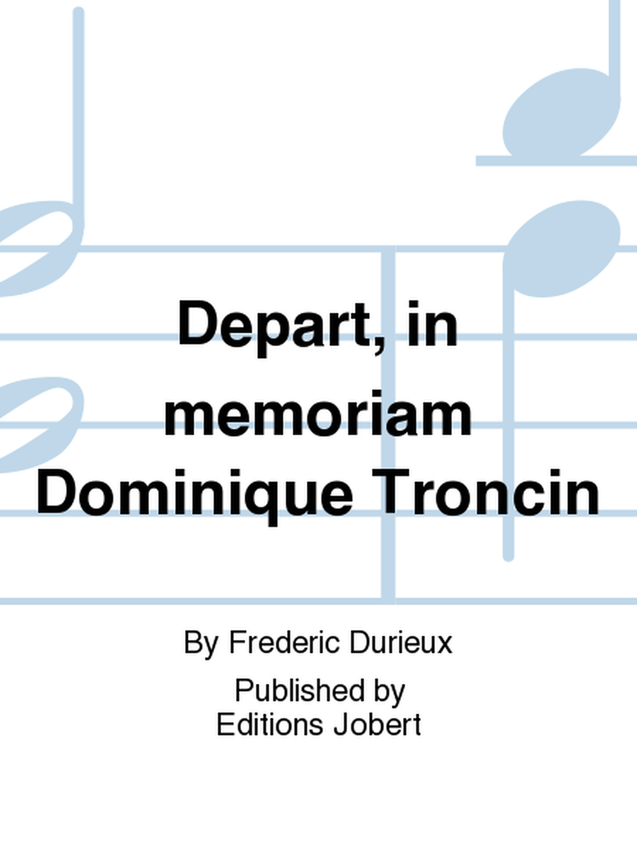 Depart, in memoriam Dominique Troncin