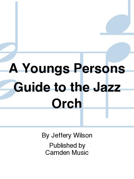 A Youngs Persons Guide To the Jazz Orch