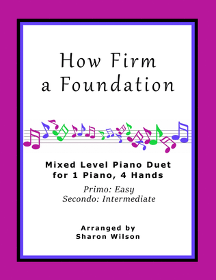 How Firm a Foundation (Easy Piano Duet; 1 Piano, 4 Hands)