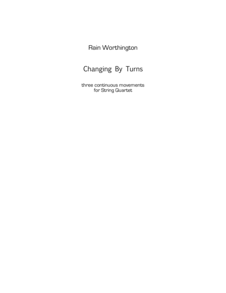 Changing by Turns - for string quartet by Rain Worthington String Quartet - Digital Sheet Music