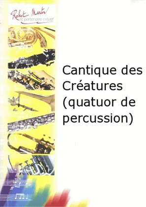 Cantique des creatures (quatuor de percussion)