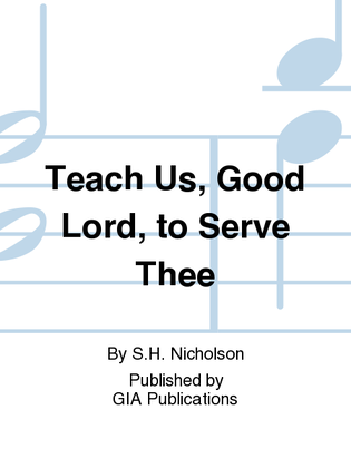 Book cover for Teach Us, Good Lord, to Serve Thee